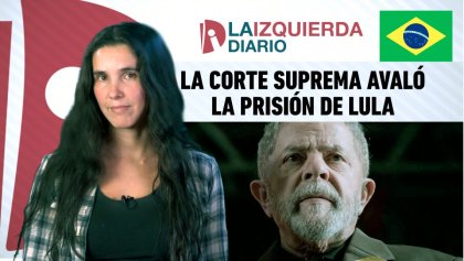 La Corte Suprema golpista avaló la prisión de Lula - YouTube