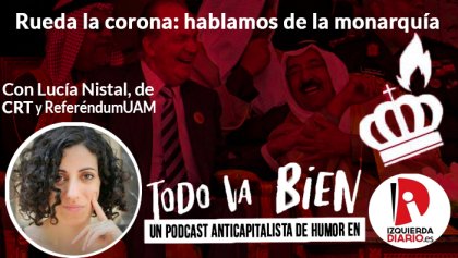 [PODCAST] Rueda la corona: hablemos de la monarquía