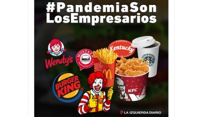 #PandemiaSonLosEmpresarios: nuevo tuitazo de trabajadores contra cadenas de comida rápida 