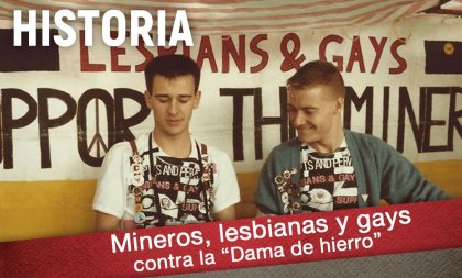 Mineros, lesbianas y gays contra la "Dama de hierro" - YouTube