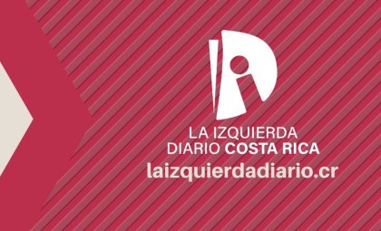 Como parte de la Red Internacional, lanzamos La Izquierda Diario Costa Rica