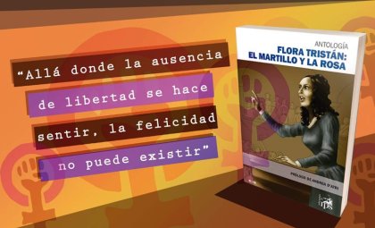 Flora Tristán: "Allá donde la ausencia de libertad se hace sentir, la felicidad no puede existir"