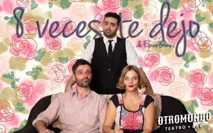 8 veces te dejo: una comedia romántica sobre esos amores que se construyen flojitos de cimientos.