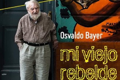 Osvaldo Bayer: desde el jueves 18, hasta el domingo 21 de febrero se podrá ver “Mi Viejo Rebelde”