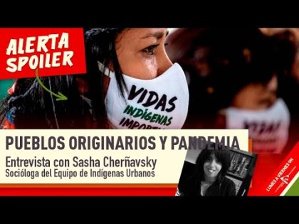 ¿QUÉ PASA CON LOS PUEBLOS ORIGINARIOS EN LA PANDEMIA? | Entrevista con Sasha Cherñavsky #AS - YouTube