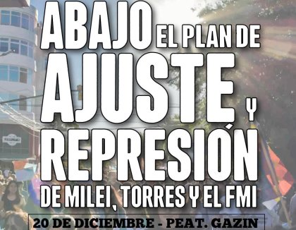 Contra el ajuste de Milei y Torres y las amenazas de represión, convocan a movilizarse este 20 de diciembre en la Peatonal Gazin