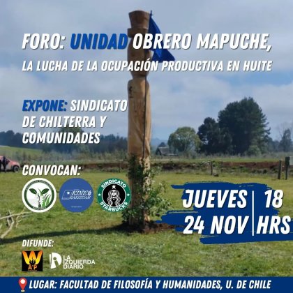 Hoy Foro en Campus JGM: ven a conocer la unidad obrero-mapuche en la ocupación productiva del Fundo Huite 