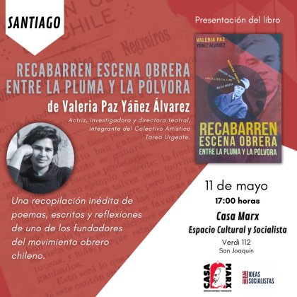 Este sábado: nueva presentación del libro “Recabarren: Escena obrera. Entre la pluma y la pólvora” en Casa Marx Santiago