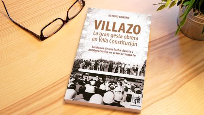 [Reseña] Villazo, la gran gesta obrera en Villa Constitución