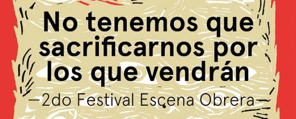 Sindicato GAM organiza función de cierre en Festival Escena Obrera