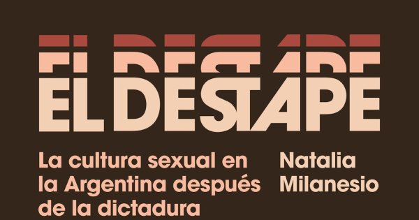 “El Destape: La cultura sexual en la Argentina después de la dictadura”