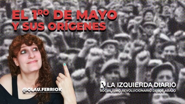 ¿Por qué se eligió el 1 de Mayo como Día Internacional de Trabajadores y Trabajadoras?