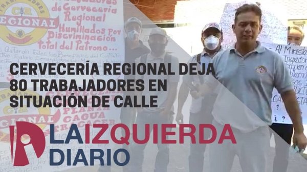 [VIDEO] Trabajadores de Cervecería Regional: “Vinimos a Caracas a que alguien nos de respuestas, nos dejaron en la calle"