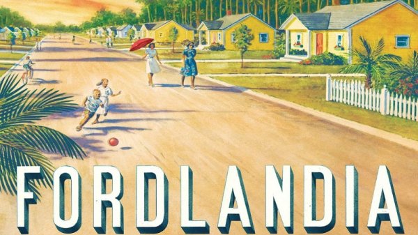 Fordlandia: la increíble historia de la ciudad que Henry Ford creó en medio del Amazonas