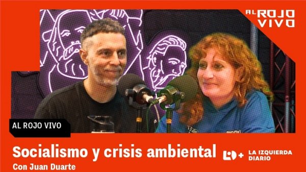 ¿Puede el socialismo frenar la crisis ambiental? Al Rojo Vivo con Juan Duarte