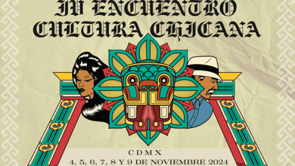 IV Encuentro de Cultura Chicana 2024: un puente artístico y cultural en la CDMX