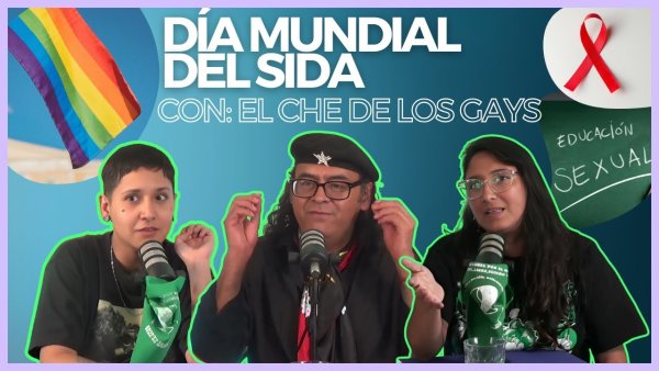 Nuevo episodio: Día mundial del SIDA con el Che de los Gays