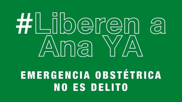 Libertad para Ana: tuvo un aborto espontáneo y está presa acusada de homicidio