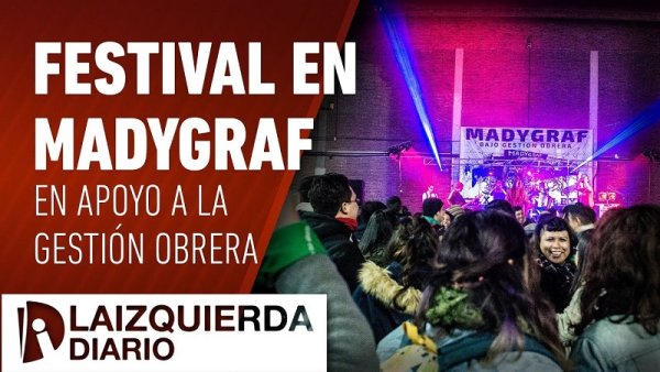 [Video] Así se vivió el gran festival en apoyo a la gestión obrera de MadyGraf