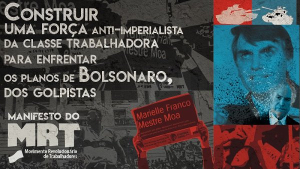 Construir una fuerza antiimperialista de la clase trabajadora para enfrentar los planes de Bolsonaro, de los golpistas y del autoritarismo judicial