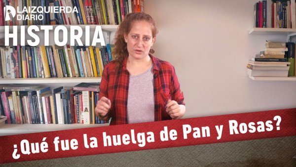 ¿Qué fue la huelga de Pan y Rosas?