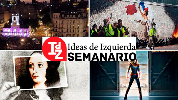 En IdZ: 8M/debates, perspectivas para los "chalecos" en Francia, Horowicz, Grüner y Castillo sobre #TrotskyVsNetflix, y más