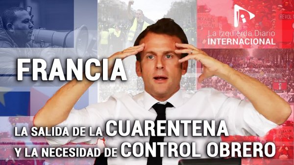 [Claves] Francia, la salida de la cuarentena y la necesidad del control obrero