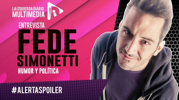 Fede Simonetti: “Todo humor es político, siempre se baja una línea”