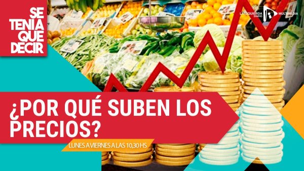 Inflación y derrumbe económico: ¿por qué suben los precios?