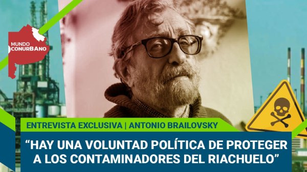 Brailovsky: “Hay una voluntad política de proteger a los contaminadores del Riachuelo”