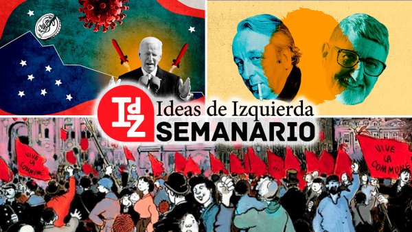 En IdZ: la Comuna de París, 150 años; EE. UU.: ¿funcionará el paquete de Biden?; debates sobre Althusser y Sacristán