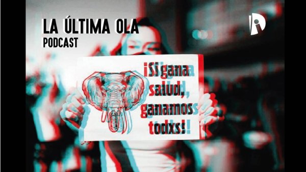 Podcast La Última Ola: ¡Si gana salud, ganamos todxs!