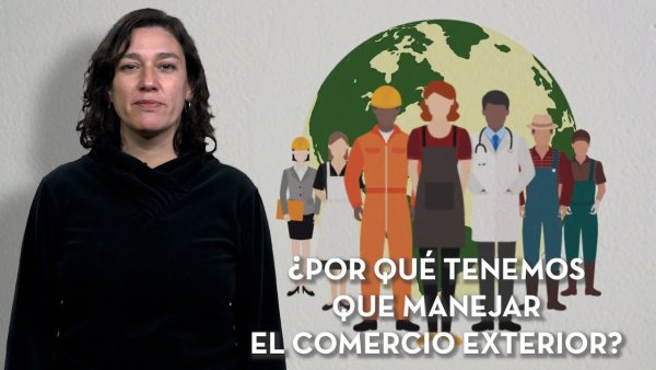 [VIDEO] ¿Por qué trabajadores y trabajadoras tenemos que manejar el comercio con otros países?