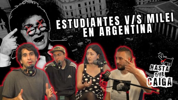 "Estudiantes v/s Milei en Argentina": Escucha el primer episodio del podcast "Hasta que Caiga"