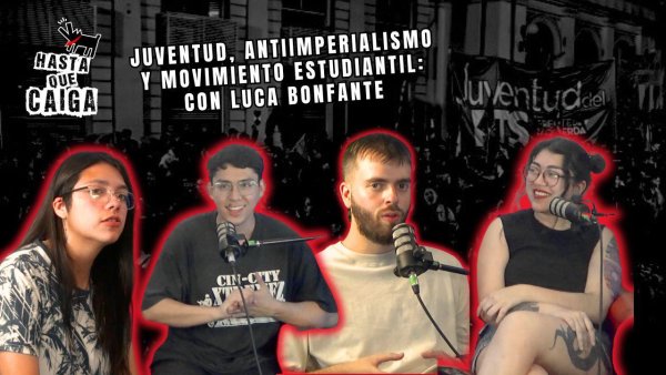 Juventud, antiimperialismo y movimiento estudiantil, con Luca Bonfante desde Argentina