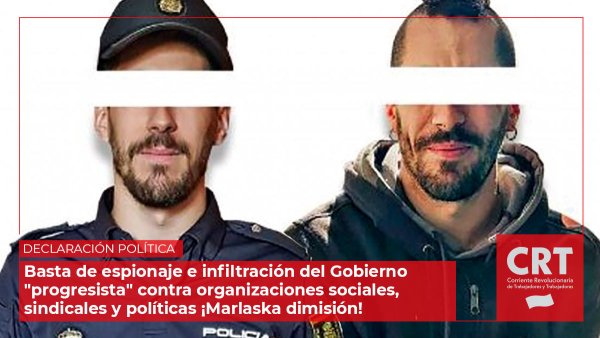 Basta de espionaje e infiltración del Gobierno "progresista" contra organizaciones sociales, sindicales y políticas ¡Marlaska dimisión!