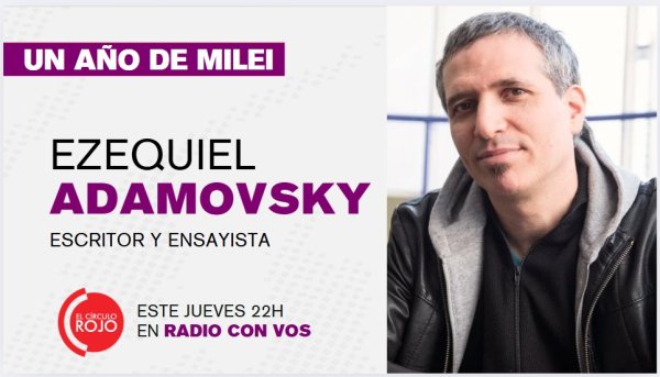 Ezequiel Adamovsky: un año de Javier Milei 