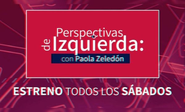 Perspectivas de Izquierda: vuelve a ver las ediciones de julio y agosto