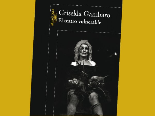 Griselda Gambaro: lo vulnerable (y las fortalezas) del teatro