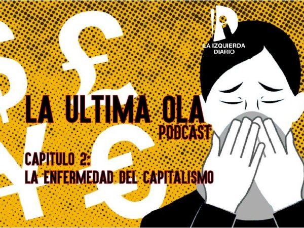  [Podcast] Episodio 2: La enfermedad del Capitalismo