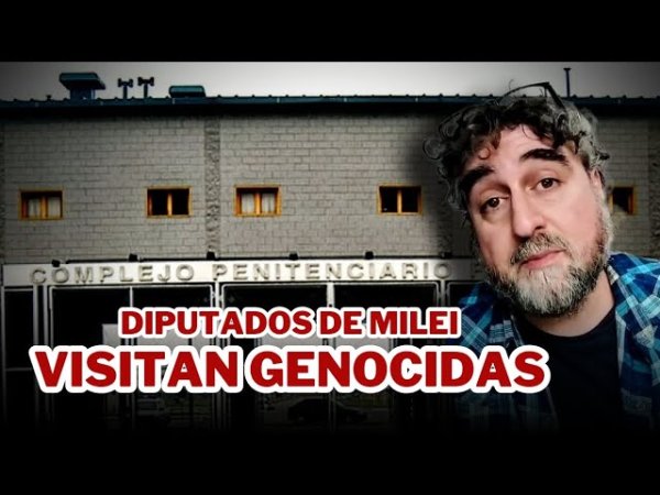 [Video] ¿Quiénes son los genocidas visitados en la cárcel por dipufachos de La Libertad Avanza?