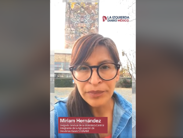 Miriam Hernandez, delegada sindical del STUNAM, envía su apoyo a la movilización del magisterio y docentes en Zacatecas